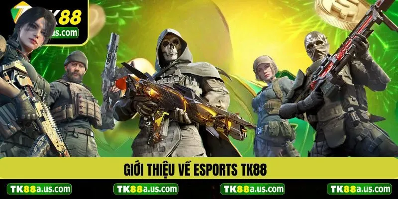 Tổng quan về thể thao điện tử Esports TK88