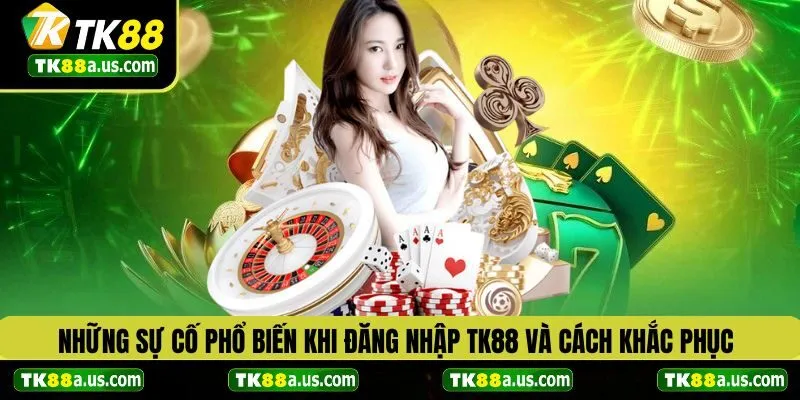 Những sự cố phổ biến khi đăng nhập TK88 và cách khắc phục