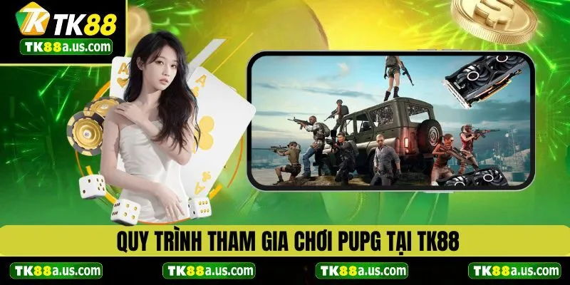 Quy trình tham gia cá cược tại PUBG TK88