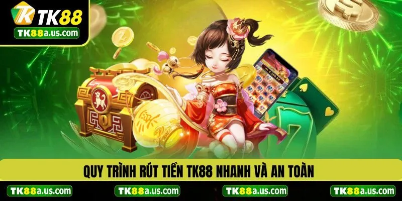 Quy trình rút tiền TK88 nhanh và an toàn