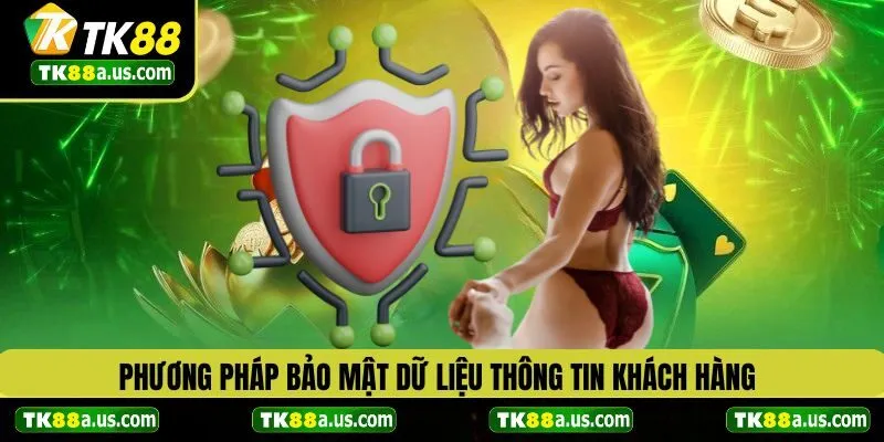 Phương pháp bảo mật dữ liệu thông tin khách hàng tại TK88