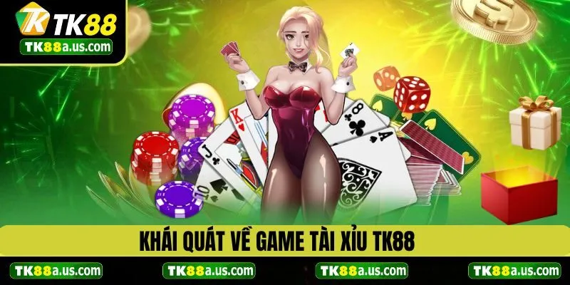 Khái quát về game tài xỉu TK88