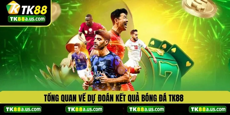 Tổng quan về dự đoán kết quả bóng đá TK88